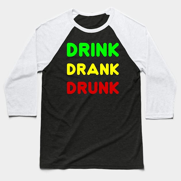 DRINK DRANK DRUNK Baseball T-Shirt by Movielovermax